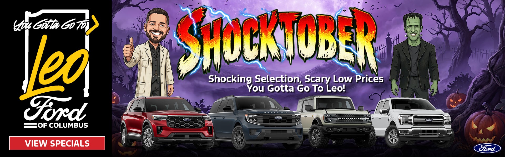 Shocking Selection, Scary Low Prices You Gotta Go To Leo!